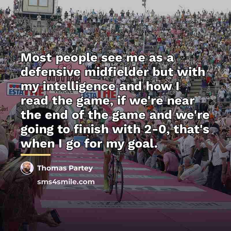 “Most people see me as a defensive midfielder but with…” quote by Thomas Partey
