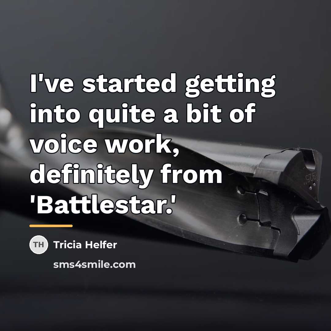“I've started getting into quite a bit of voice work,…” quote by Tricia Helfer