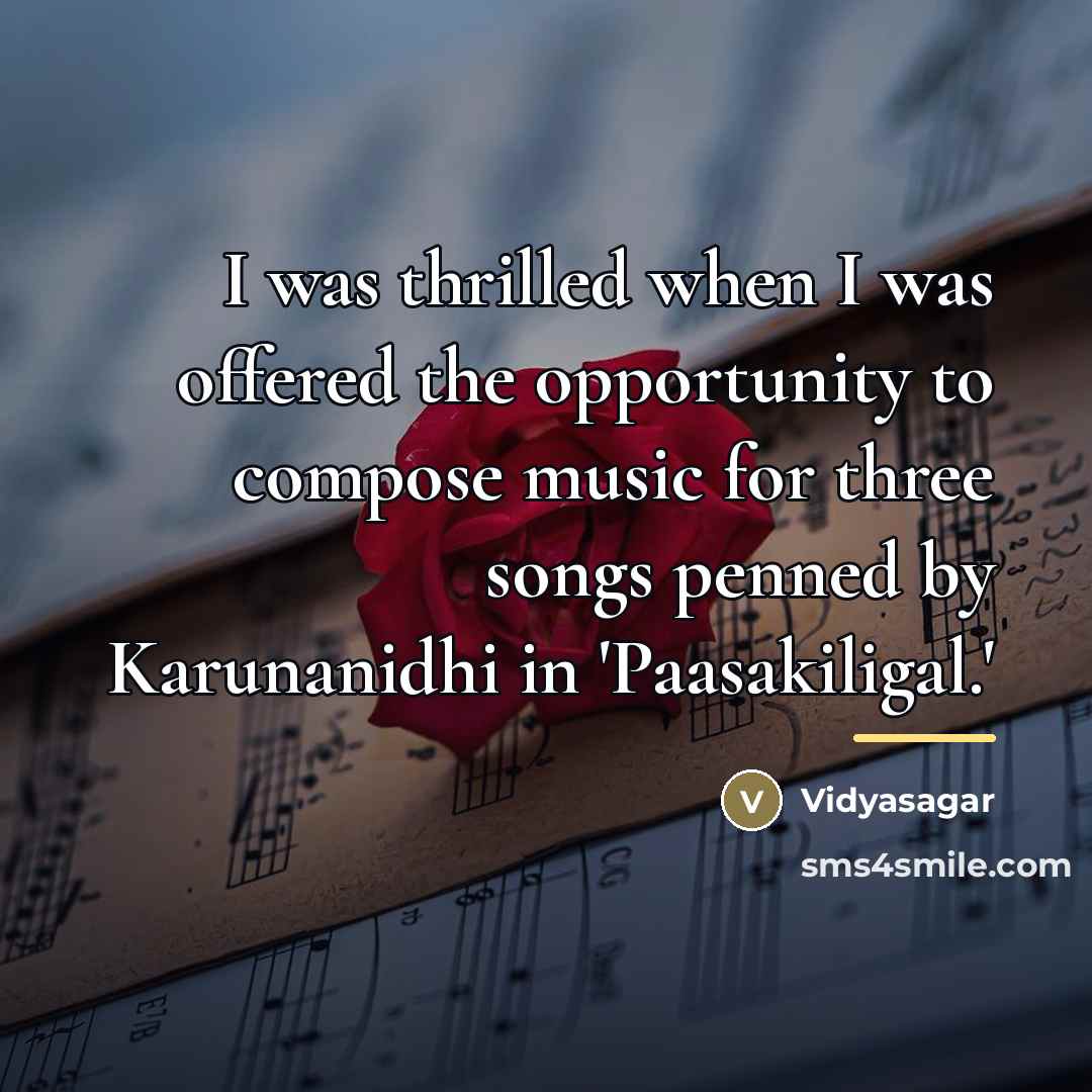 “I was thrilled when I was offered the opportunity to…” quote by Vidyasagar