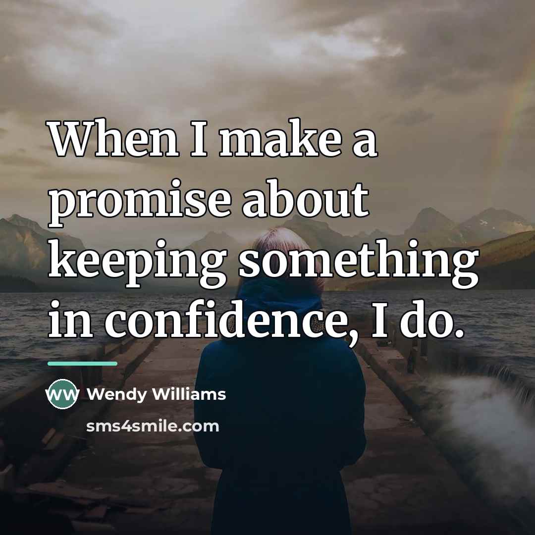 “When I make a promise about keeping something in confidence,…” quote by Wendy Williams