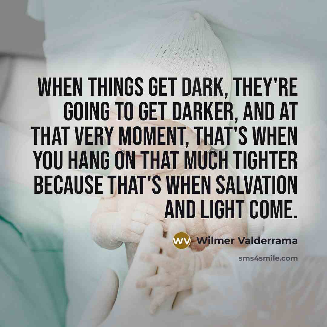 “When things get dark, they're going to get darker, and…” quote by Wilmer Valderrama