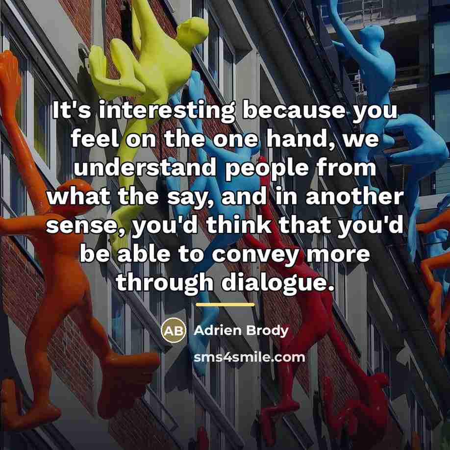 “It's interesting because you feel on the one hand, we…” quote by Adrien Brody