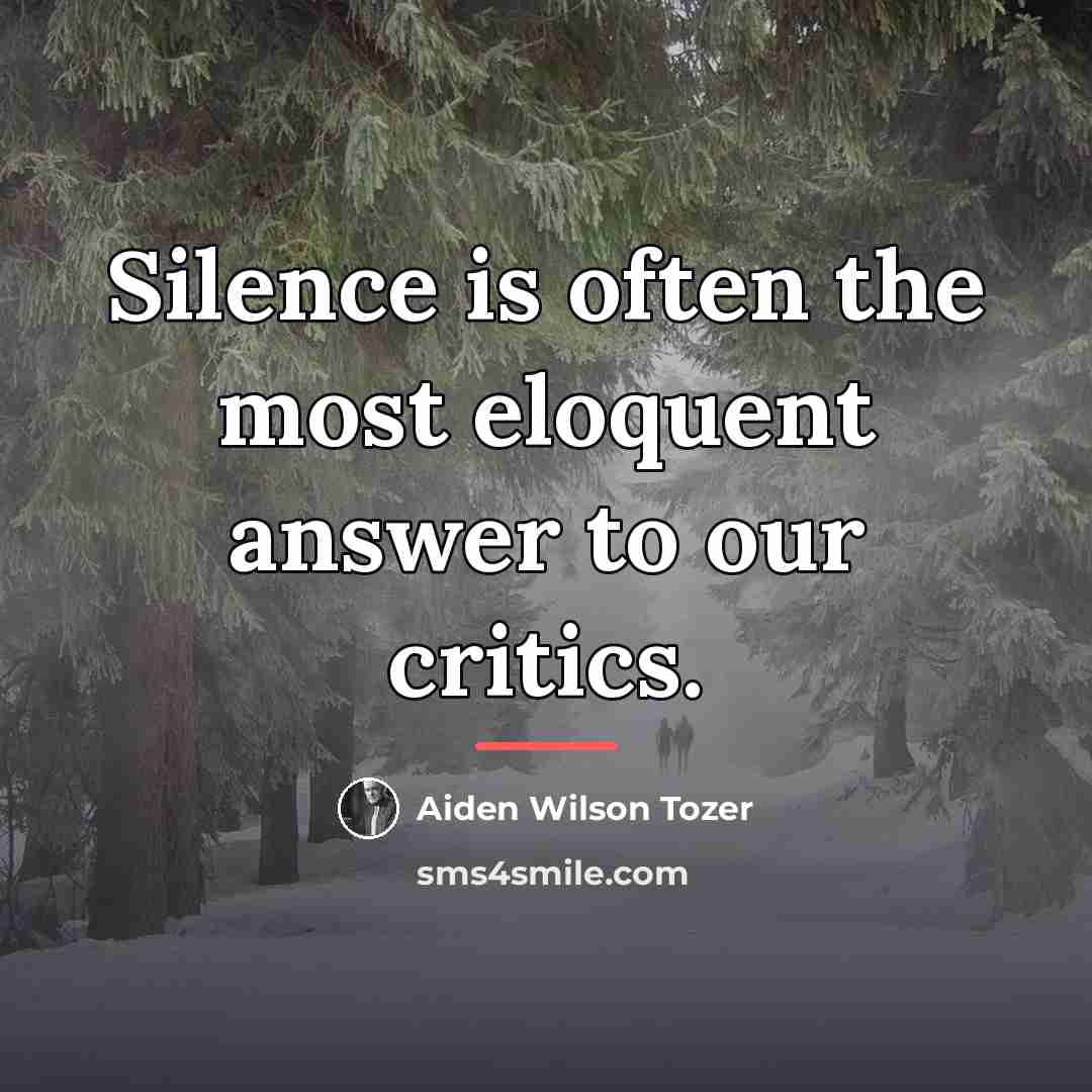 “Silence is often the most eloquent answer to our critics.…” quote by Aiden Wilson Tozer
