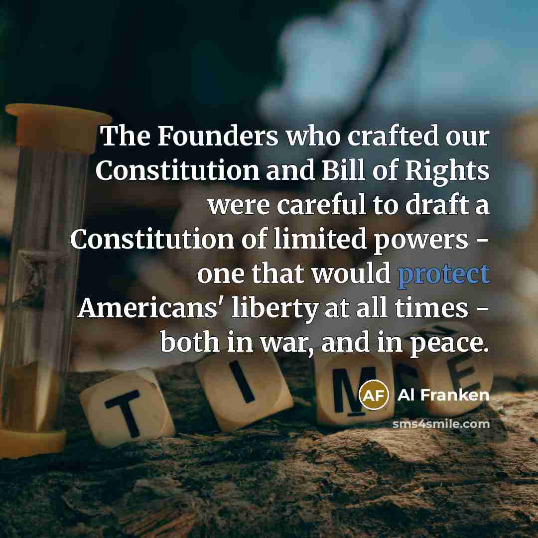 “The Founders who crafted our Constitution and Bill of Rights…” quote by Al Franken