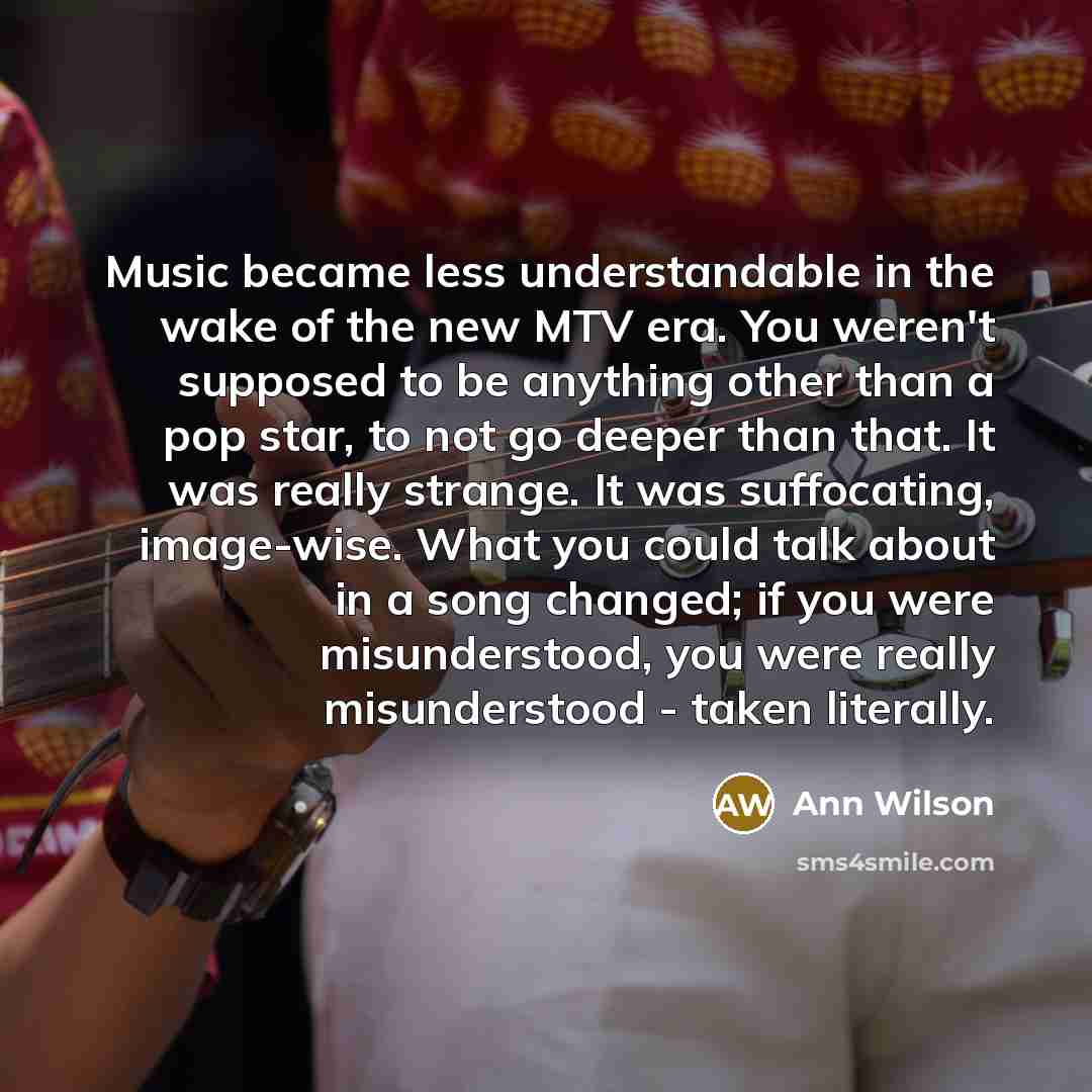 “Music became less understandable in the wake of the new…” quote by Ann Wilson