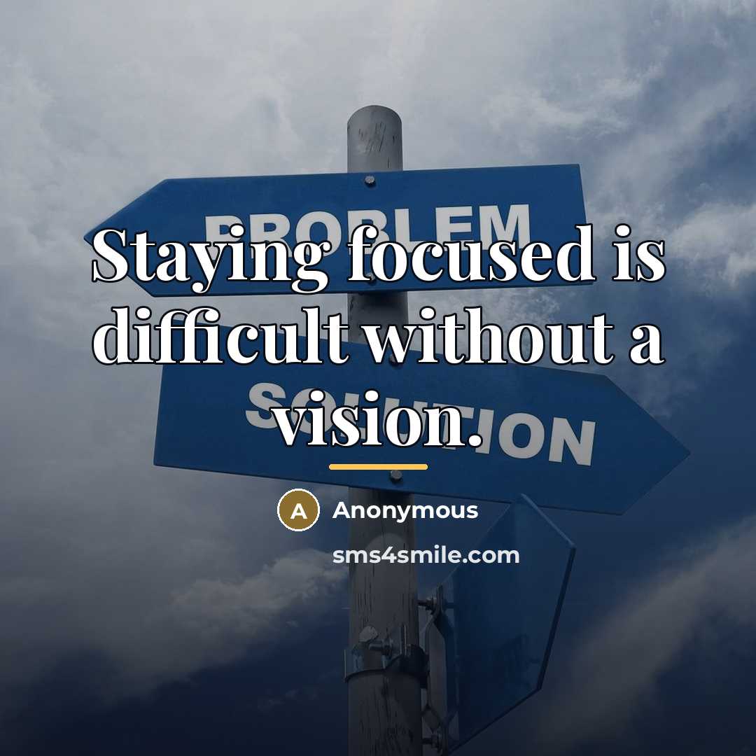 “Staying focused is difficult without a vision.…” quote by Anonymous