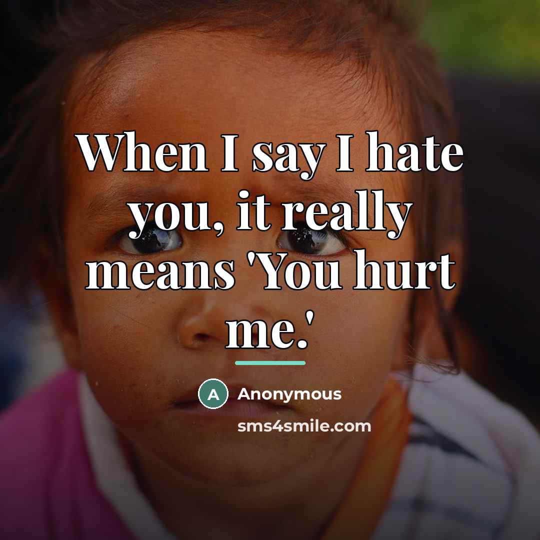 “When I say I hate you, it really means 'You…” quote by Anonymous