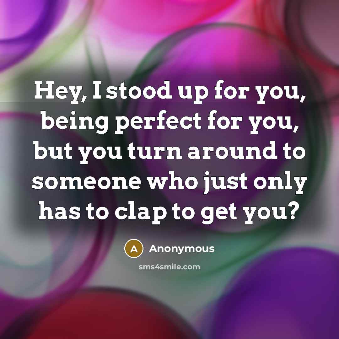 “Hey, I stood up for you, being perfect for you,…” quote by Anonymous