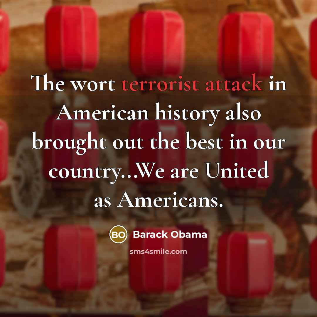 “The wort terrorist attack in American history also brought out…” quote by Barack Obama