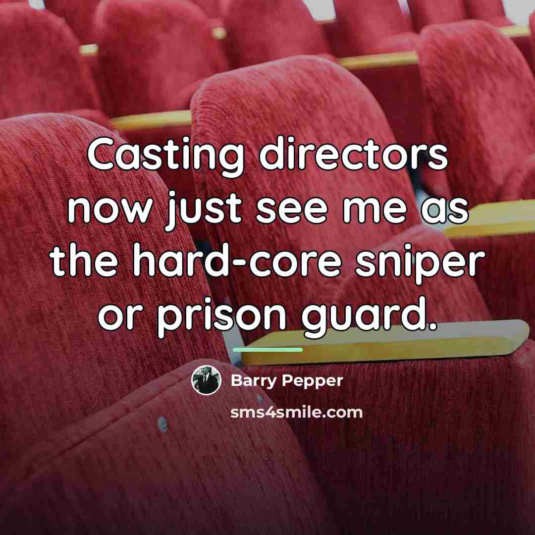 “Casting directors now just see me as the hard-core sniper…” quote by Barry Pepper