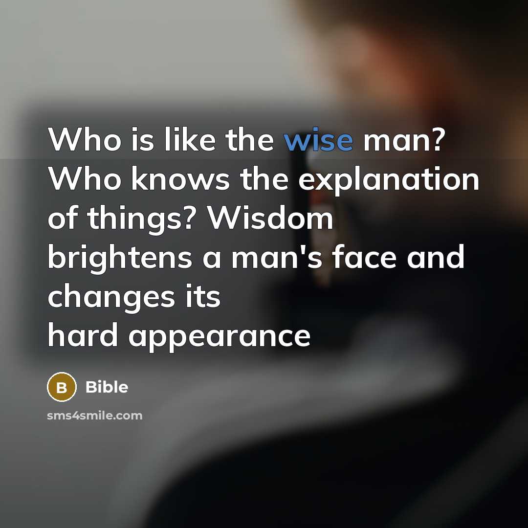 “Who is like the wise man? Who knows the explanation…” quote by Bible