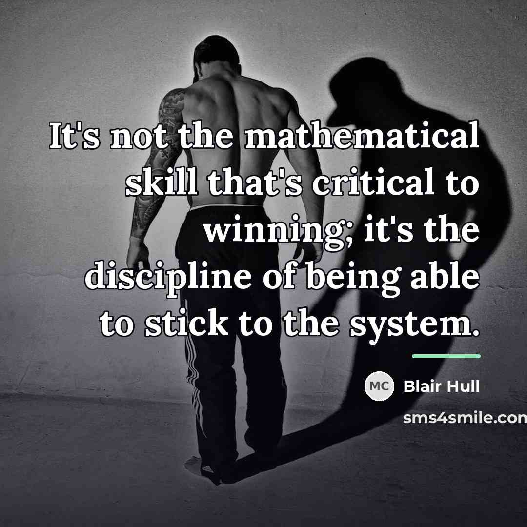 “It's not the mathematical skill that's critical to winning; it's…” quote by Blair Hull