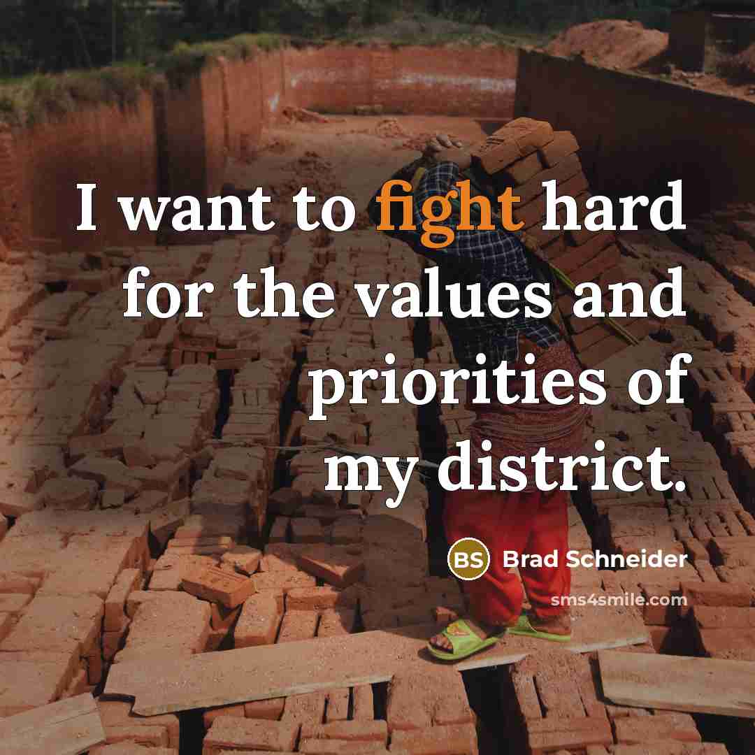 “I want to fight hard for the values and priorities…” quote by Brad Schneider