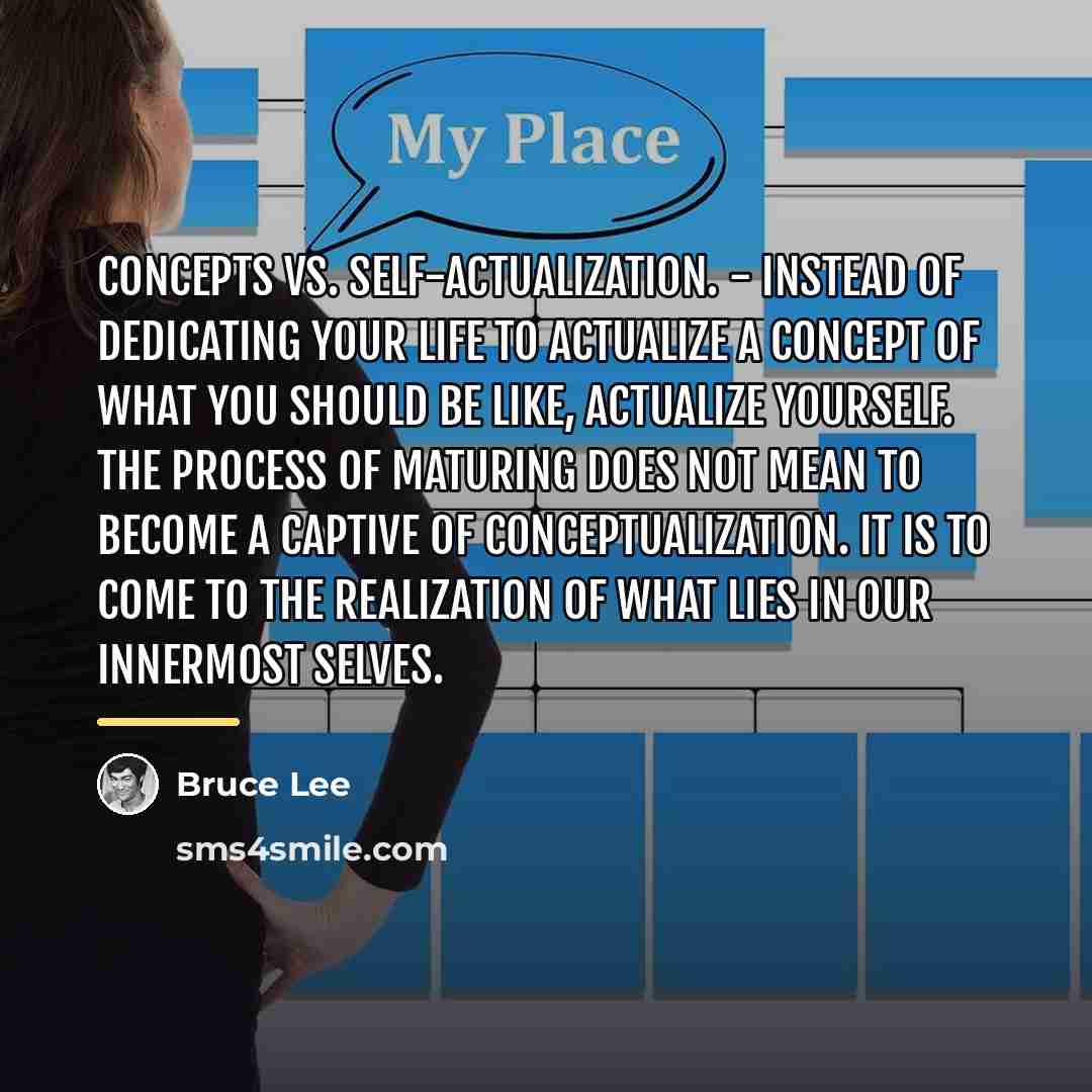 “Concepts vs. self-actualization. - Instead of dedicating your life to…” quote by Bruce Lee