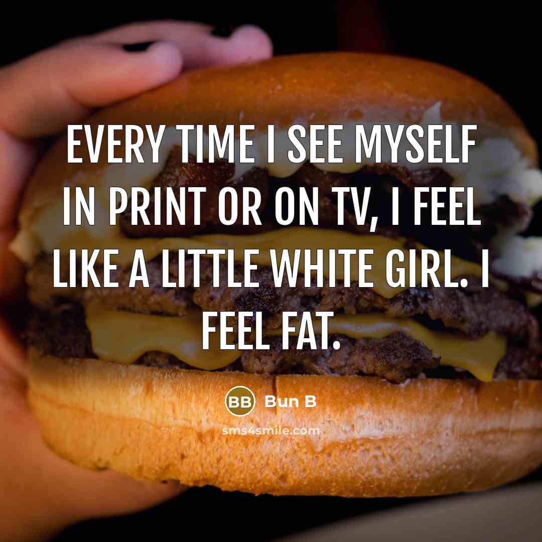 “Every time I see myself in print or on TV,…” quote by Bun B