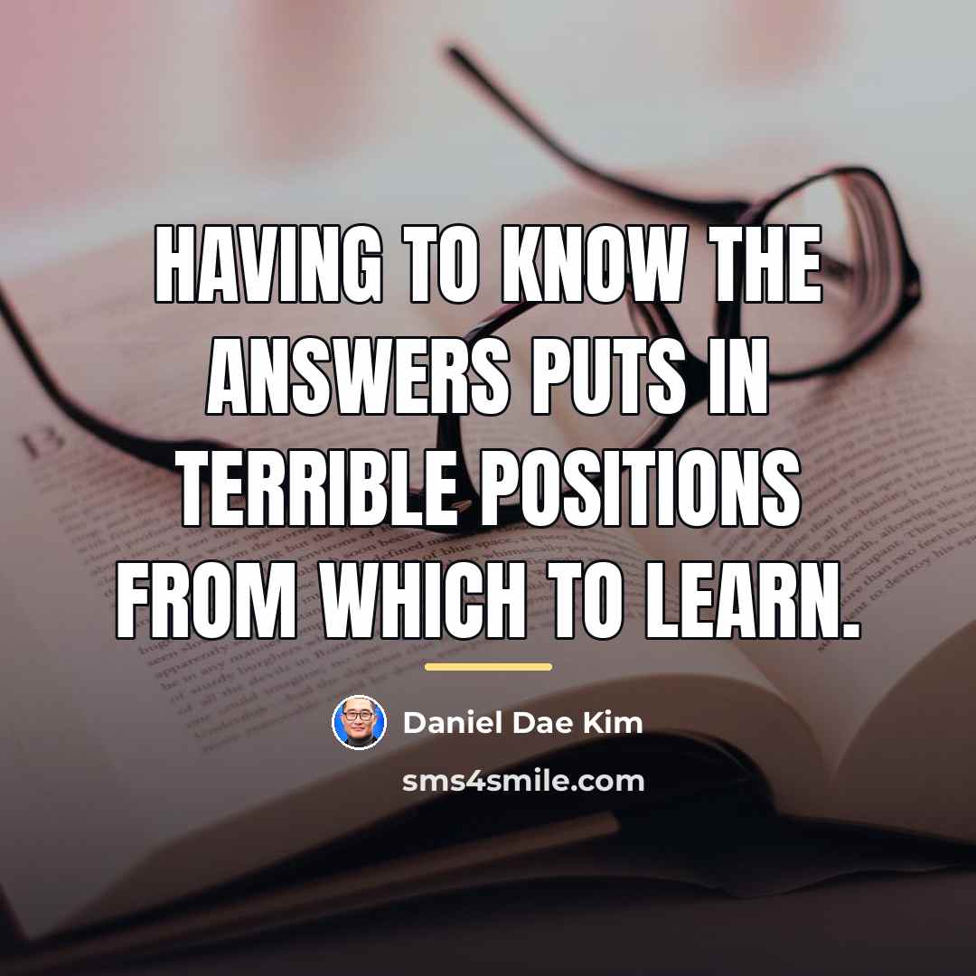 “Having to know the answers puts in terrible positions from…” quote by Daniel Dae Kim