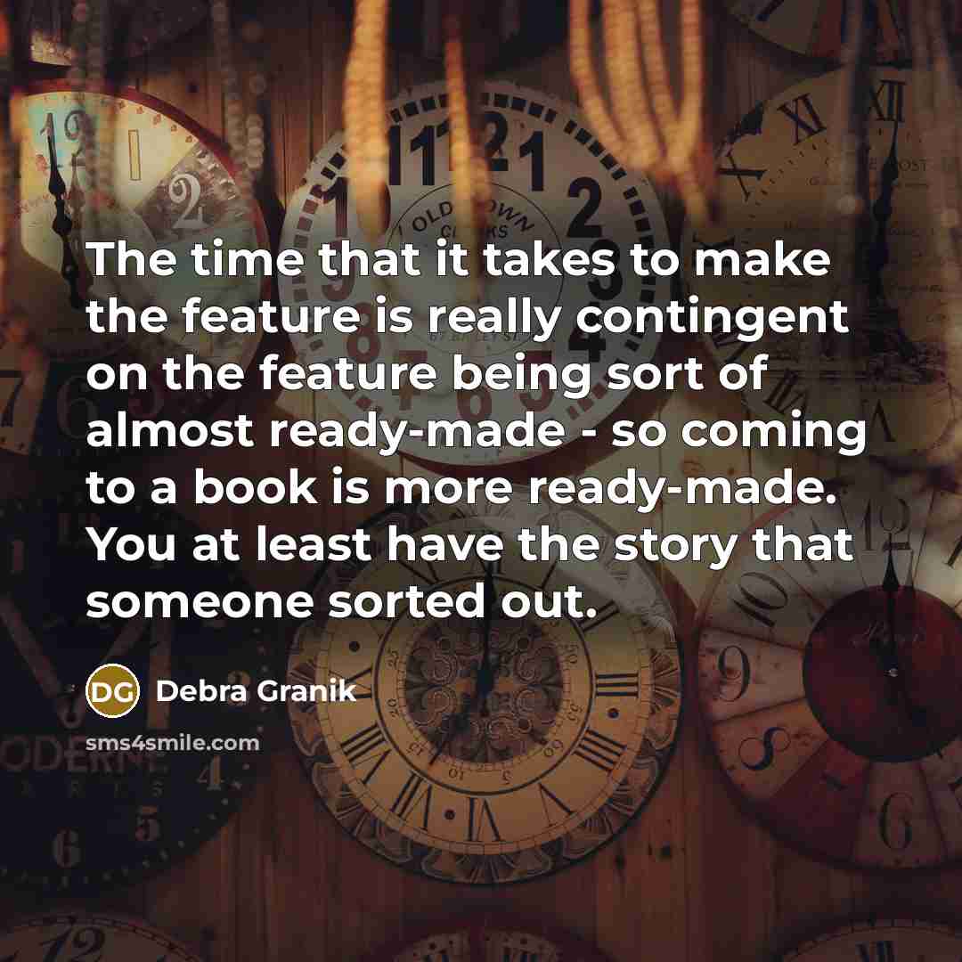 “The time that it takes to make the feature is…” quote by Debra Granik