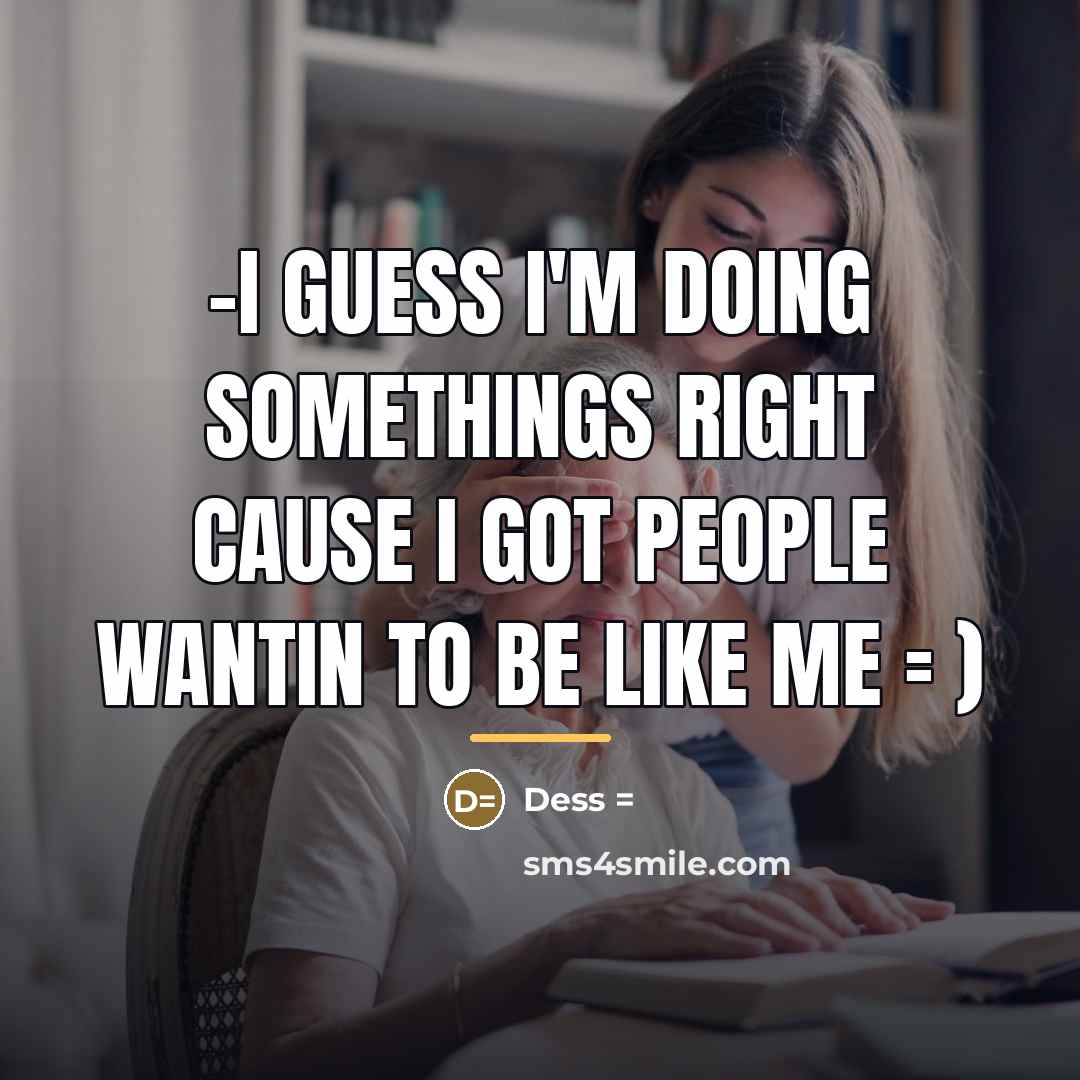“-I guess I'm doing somethings right cause I got people…” quote by Dess