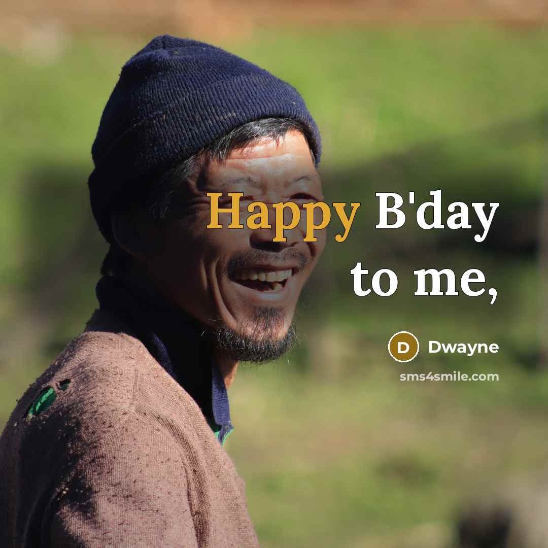 “Happy B'day to me,…” quote by Dwayne