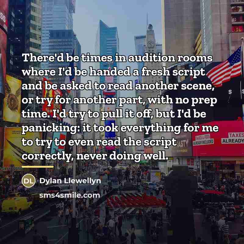 “There'd be times in audition rooms where I'd be handed…” quote by Dylan Llewellyn