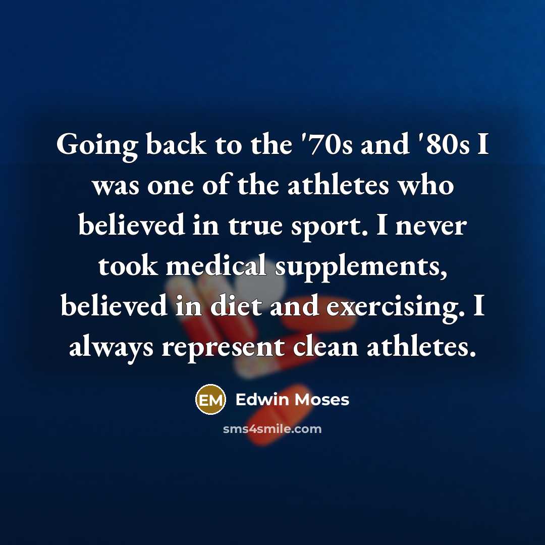 “Going back to the '70s and '80s I was one…” quote by Edwin Moses