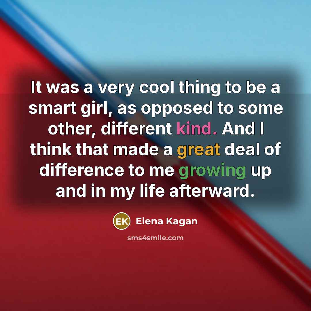 “It was a very cool thing to be a smart…” quote by Elena Kagan