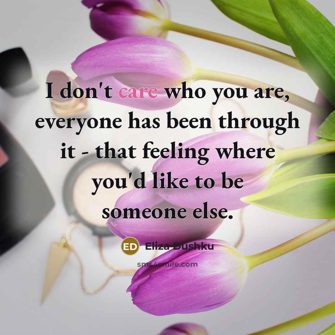 “I don't care who you are, everyone has been through…” quote by Eliza Dushku