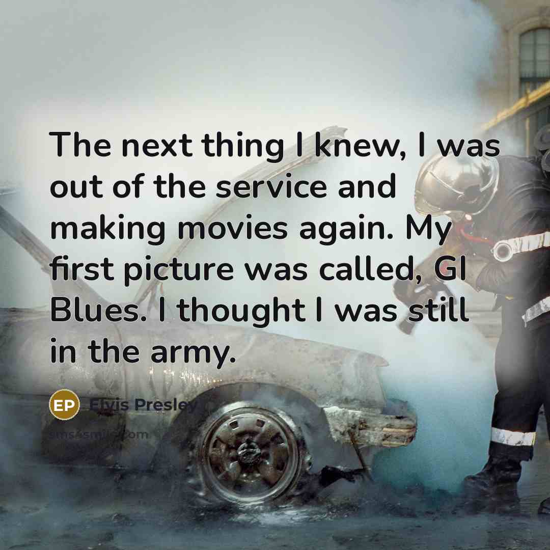 “The next thing I knew, I was out of the…” quote by Elvis Presley