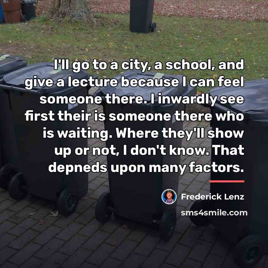 “I'll go to a city, a school, and give a…” quote by Frederick Lenz