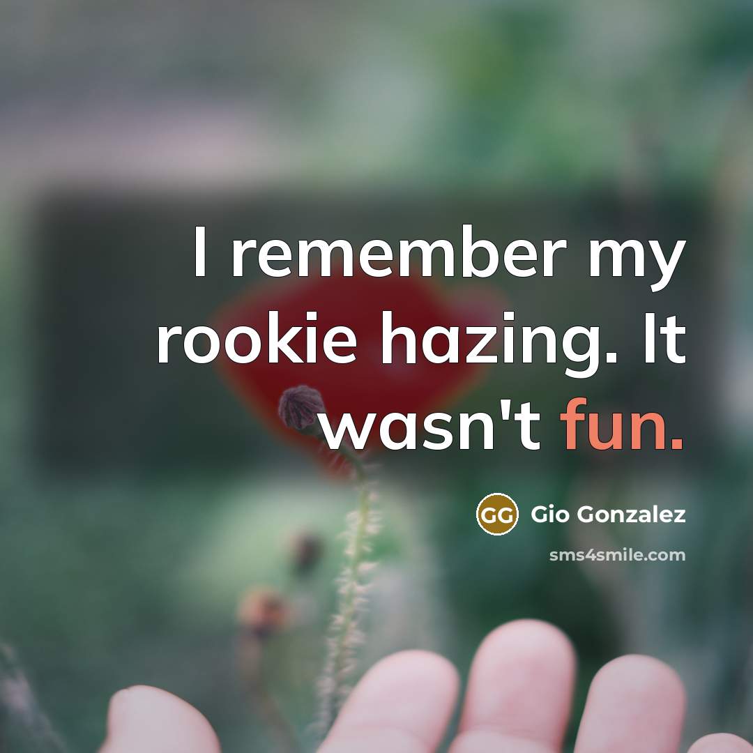 “I remember my rookie hazing. It wasn't fun.…” quote by Gio Gonzalez