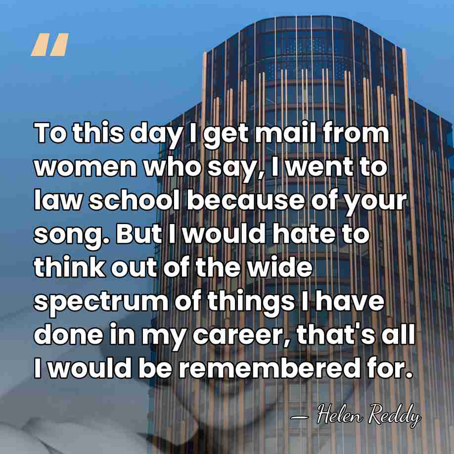 To this day I get mail from women who say, I went&hellip; - Helen Reddy