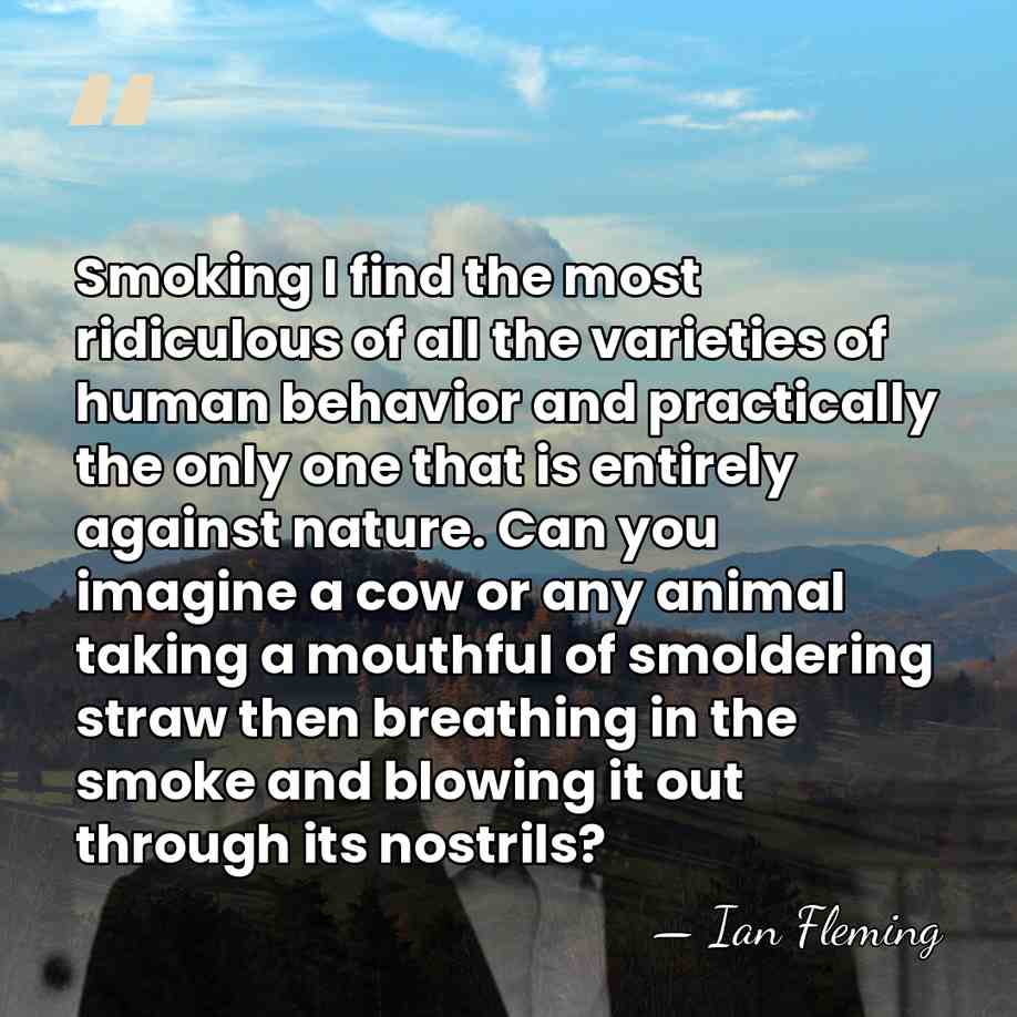 Smoking I find the most ridiculous of all the varieties of human&hellip; - Ian Fleming