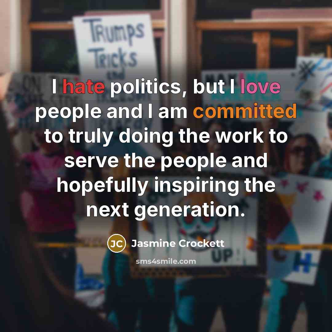 “I hate politics, but I love people and I am…” quote by Jasmine Crockett