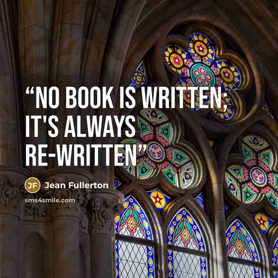 “No book is written; it's always re-written” quote by Jean Fullerton