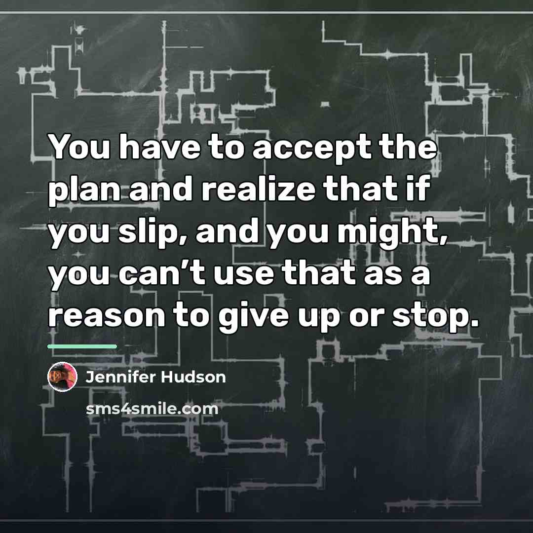 “You have to accept the plan and realize that if…” quote by Jennifer Hudson