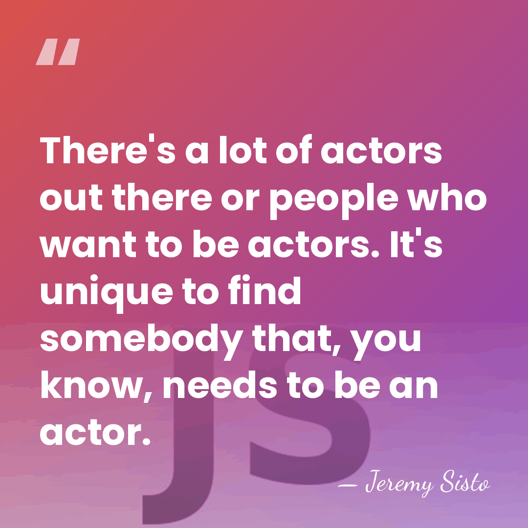 There's a lot of actors out there or people who want to&hellip; - Jeremy Sisto