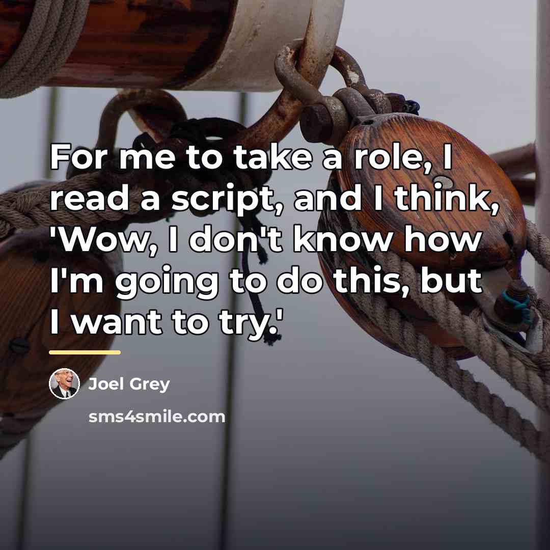 “For me to take a role, I read a script,…” quote by Joel Grey