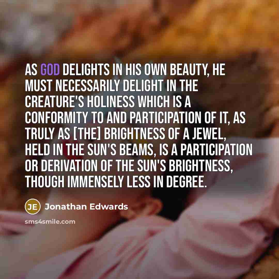 “As God delights in his own beauty, he must necessarily…” quote by Jonathan Edwards