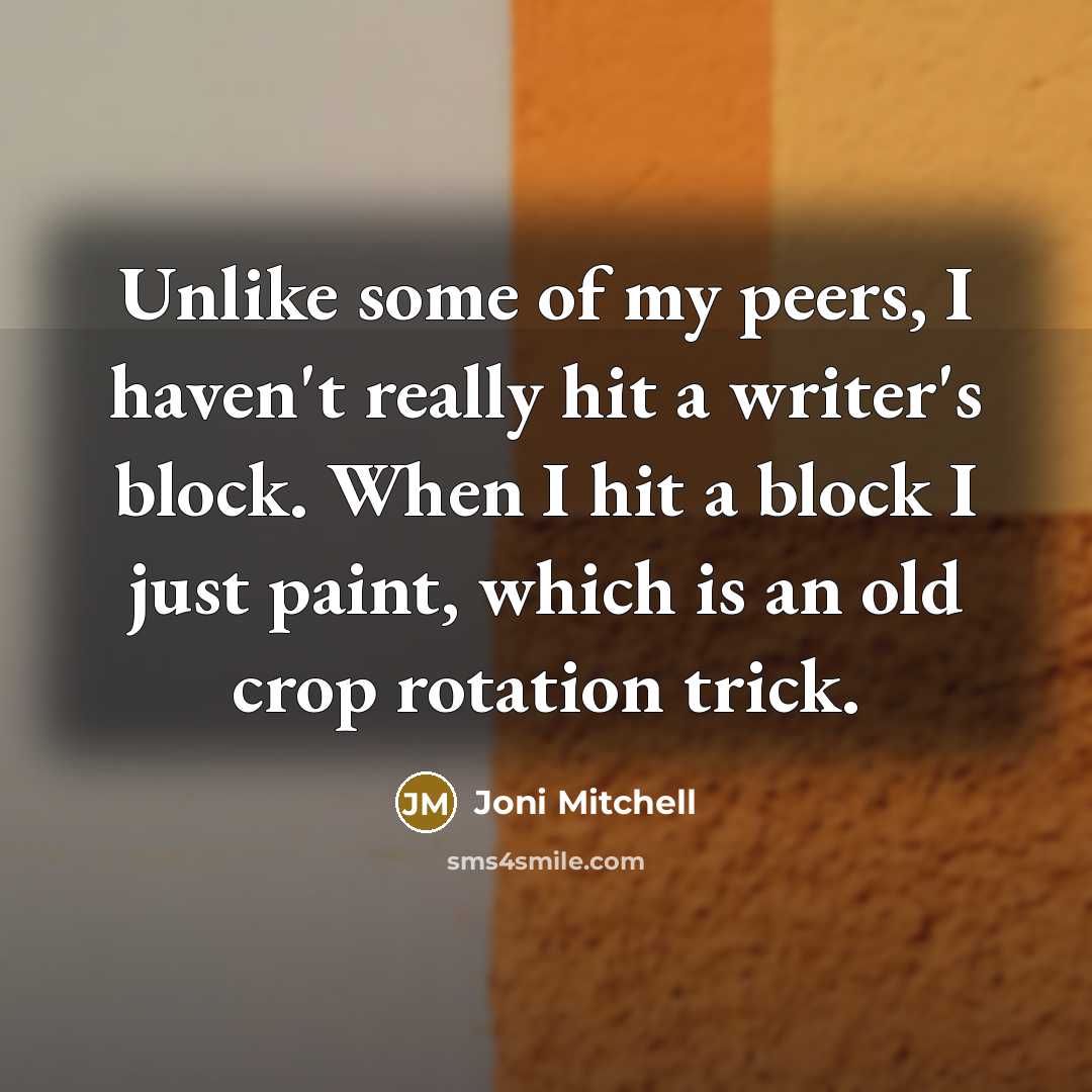 “Unlike some of my peers, I haven't really hit a…” quote by Joni Mitchell