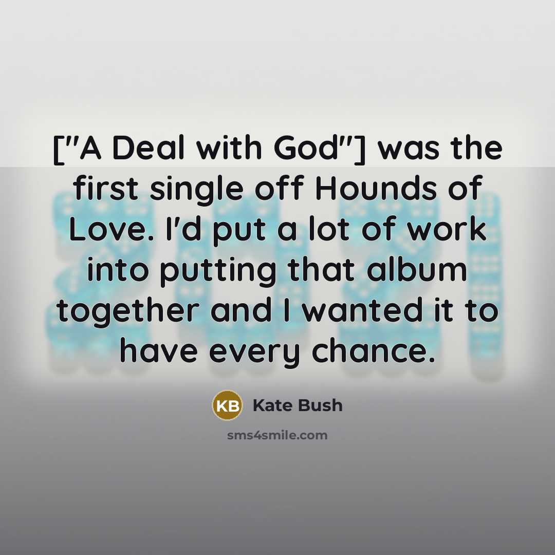 “["A Deal with God"] was the first single off Hounds…” quote by Kate Bush