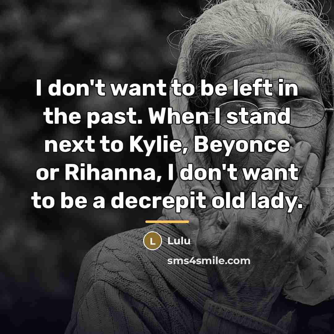 “I don't want to be left in the past. When…” quote by Lulu