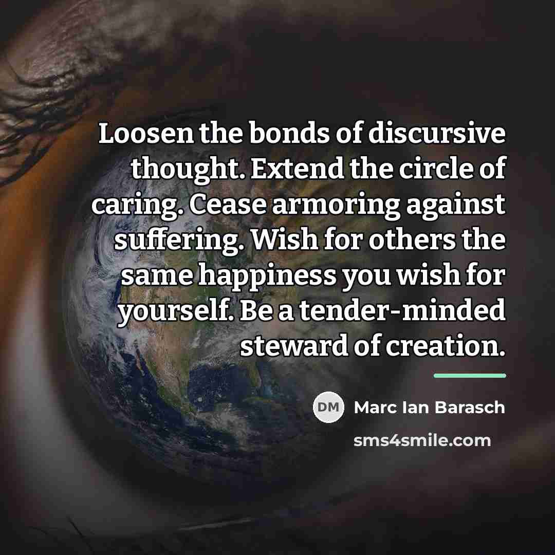 “Loosen the bonds of discursive thought. Extend the circle of…” quote by Marc Ian Barasch