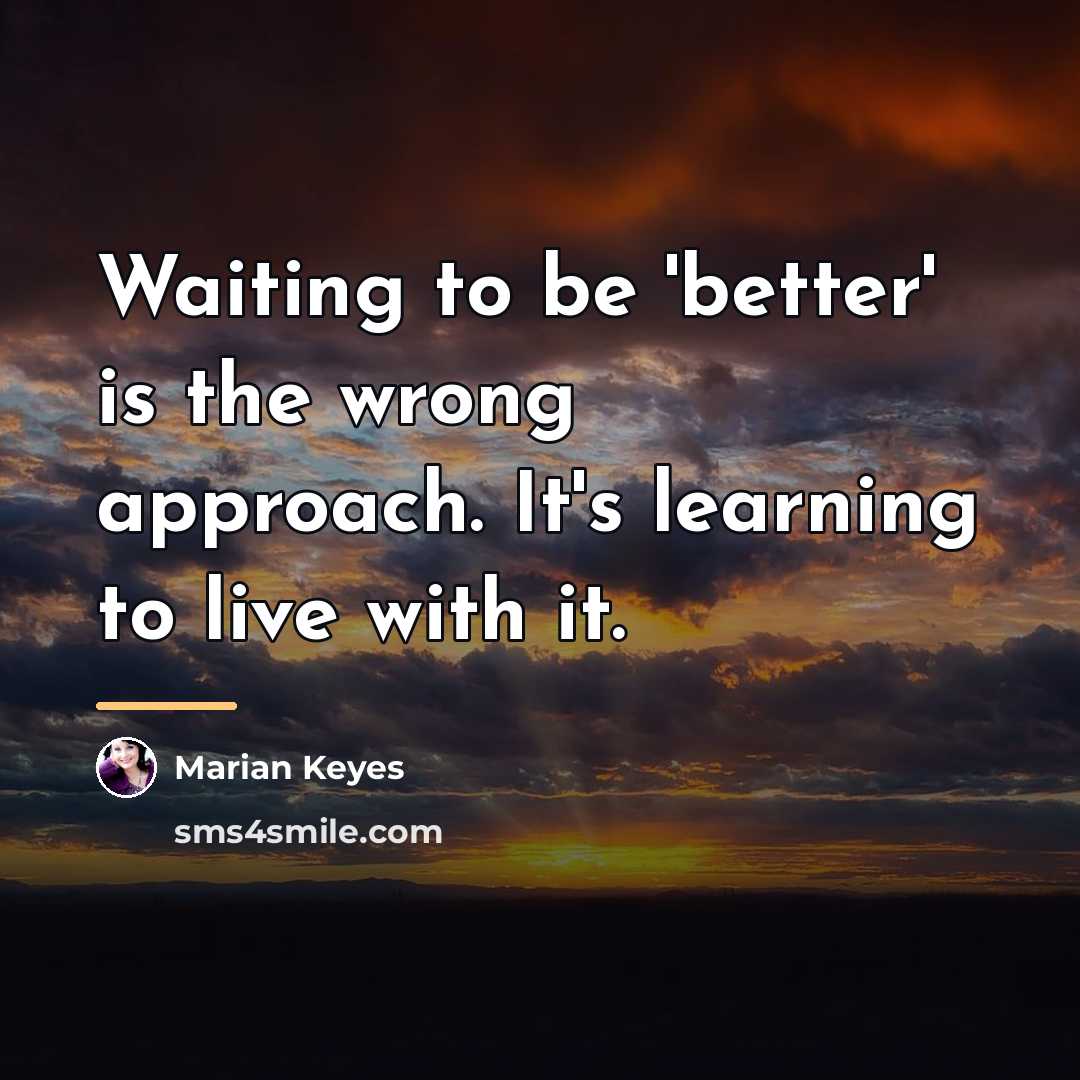 “Waiting to be 'better' is the wrong approach. It's learning…” quote by Marian Keyes