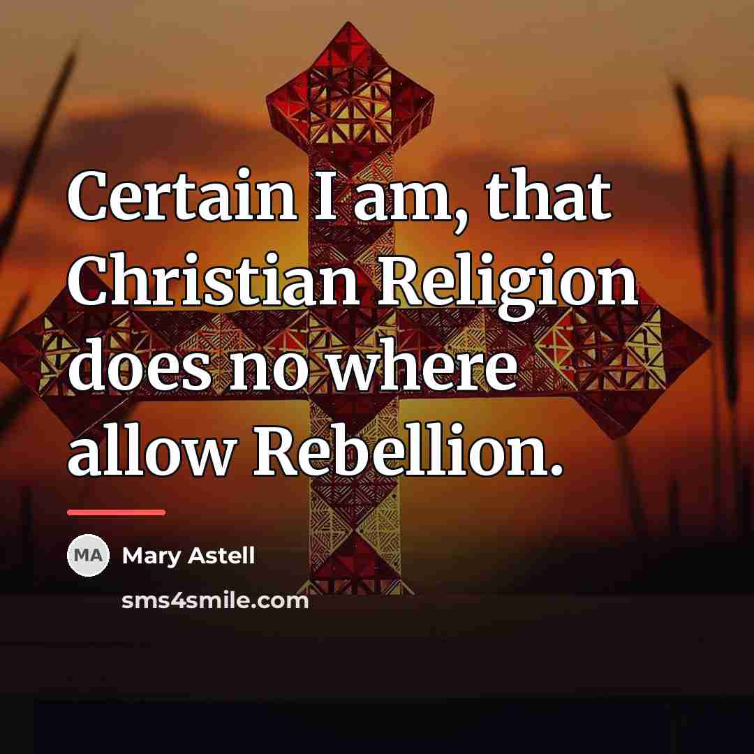 “Certain I am, that Christian Religion does no where allow…” quote by Mary Astell
