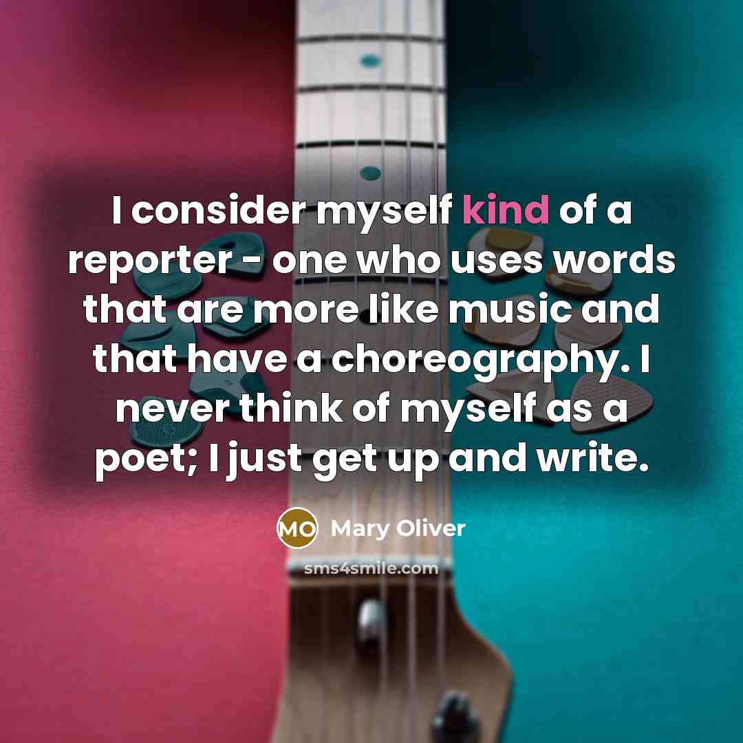 “I consider myself kind of a reporter - one who…” quote by Mary Oliver