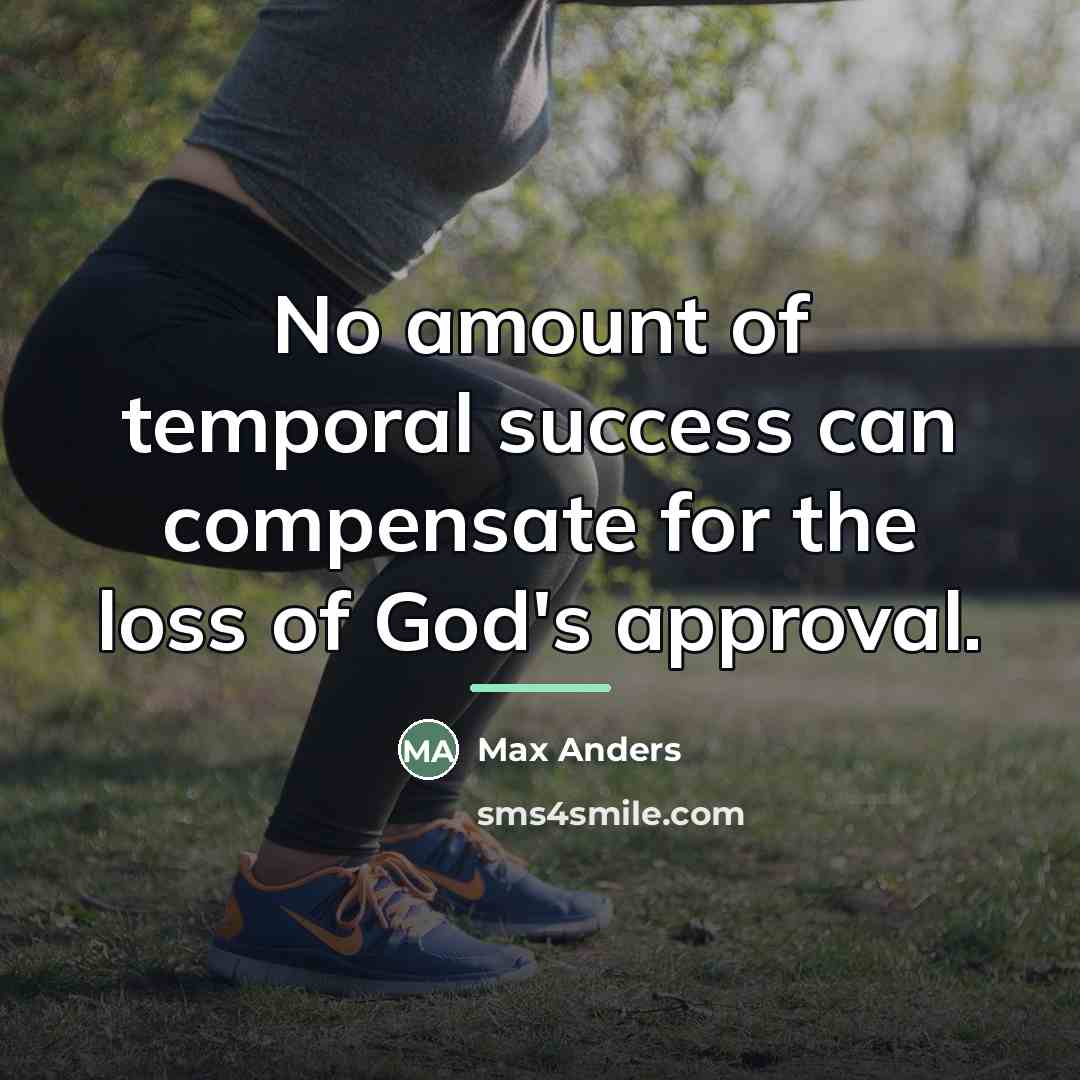 “No amount of temporal success can compensate for the loss…” quote by Max Anders