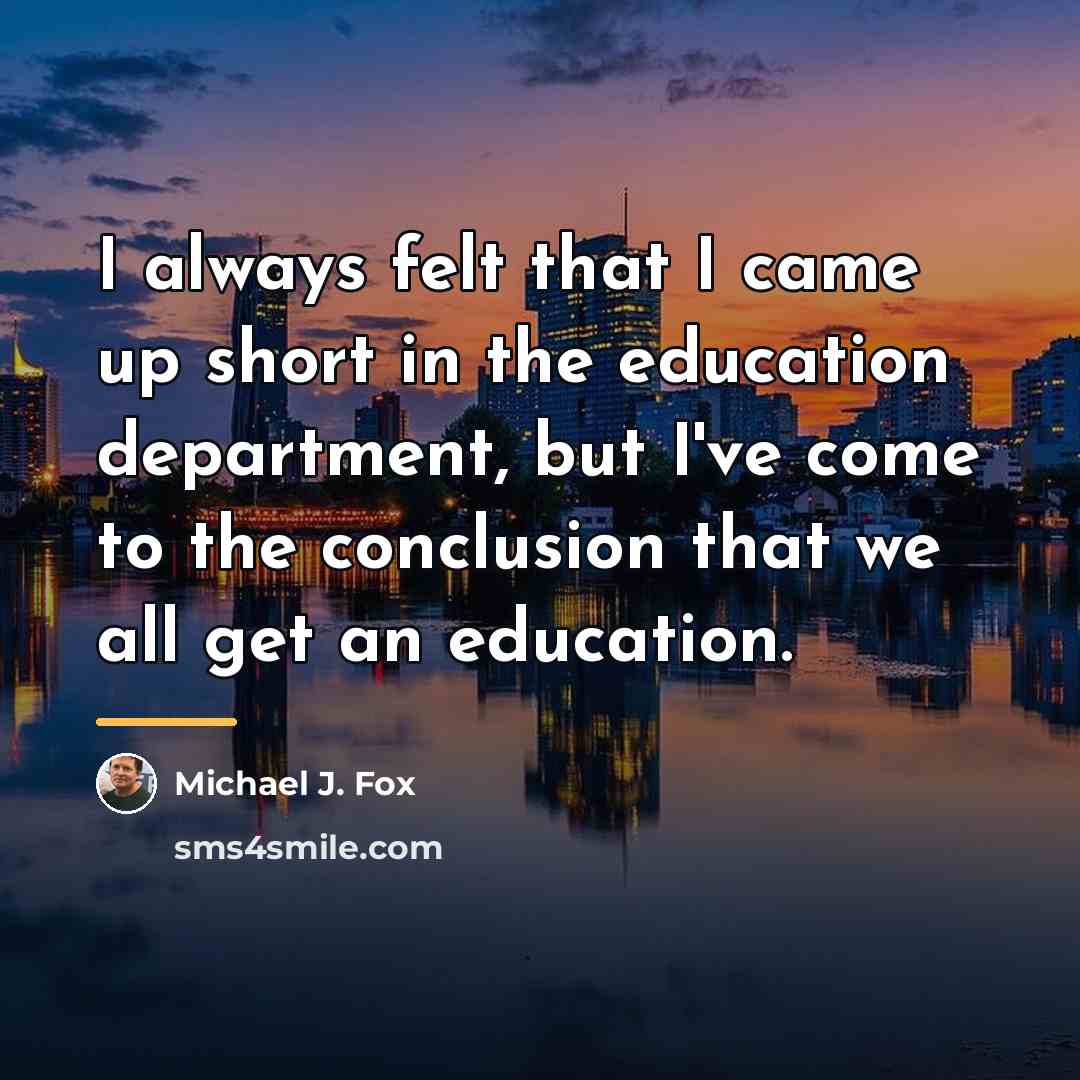 “I always felt that I came up short in the…” quote by Michael J. Fox