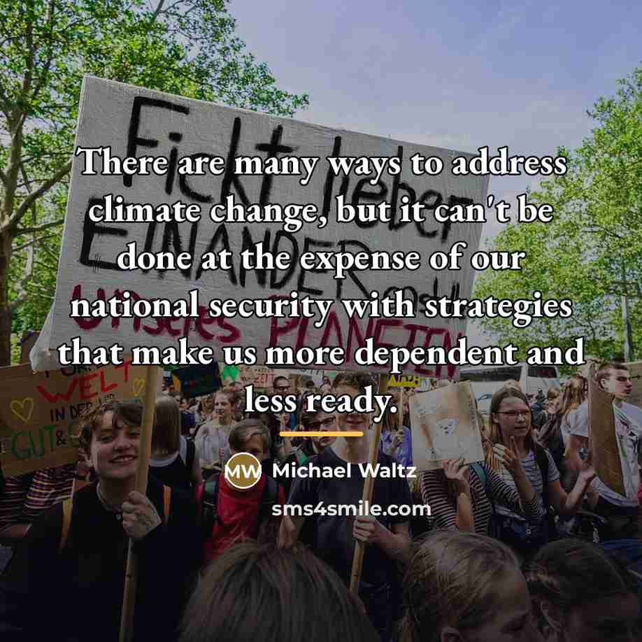 “There are many ways to address climate change, but it…” quote by Michael Waltz