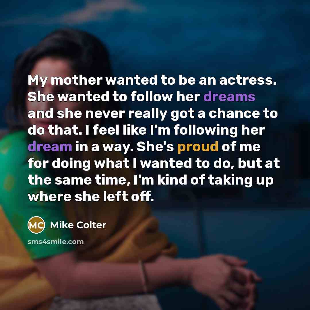 “My mother wanted to be an actress. She wanted to…” quote by Mike Colter