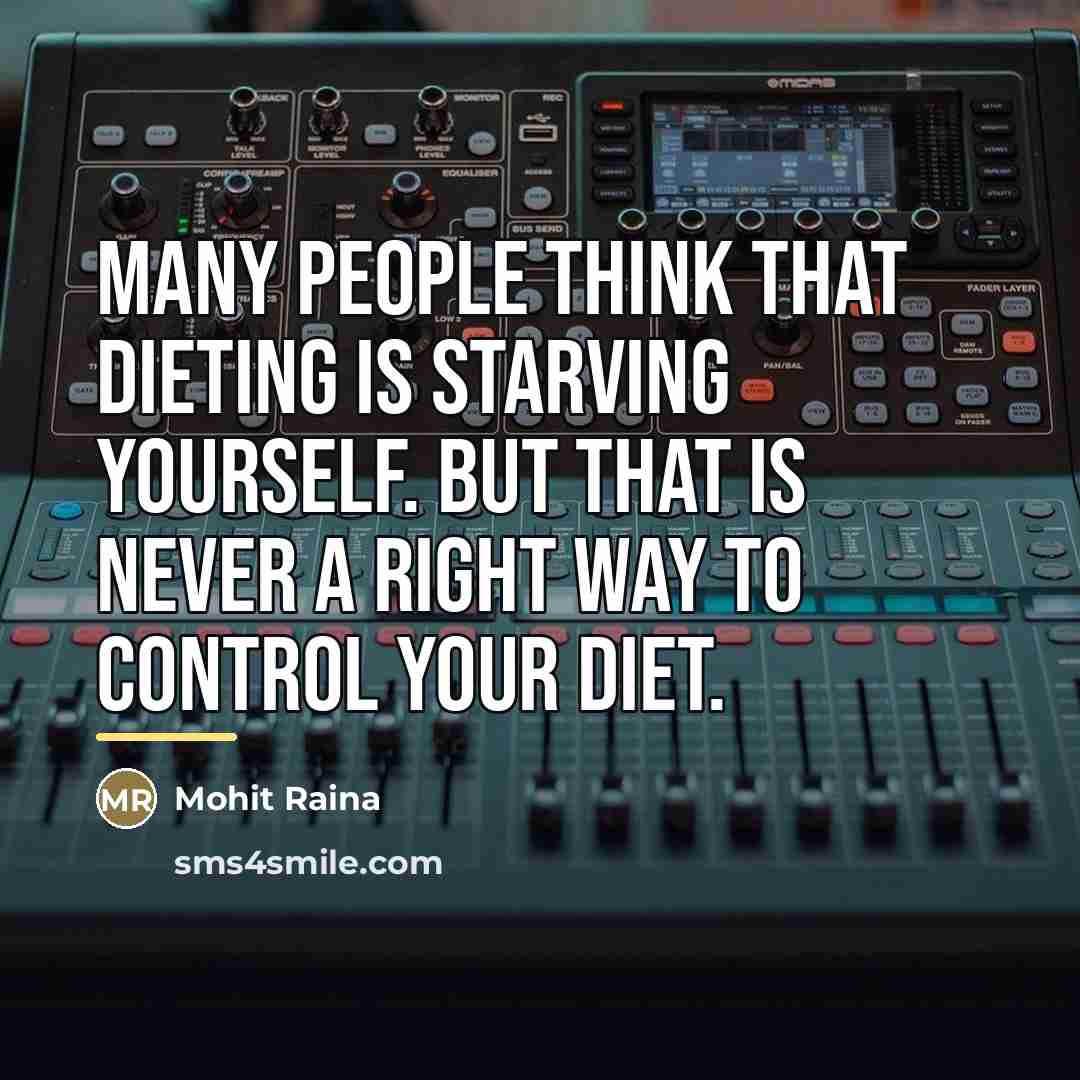 “Many people think that dieting is starving yourself. But that…” quote by Mohit Raina